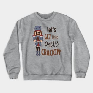 Let's Get this Party Crackin - Nutcracker Christmas Crewneck Sweatshirt